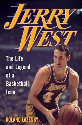 Jerry West: The Life and Legend of a Basketball Icon