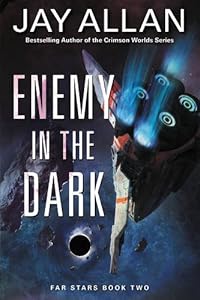 Enemy in the Dark: Far Stars Book Two by Jay Allan