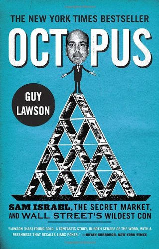 Octopus: Sam Israel, the Secret Market, and Wall Street's Wildest Con by Guy Lawson