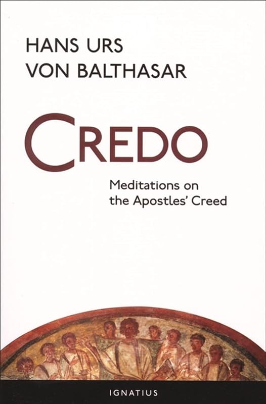 Credo: Meditations on the Apostles' Creed by Fr. Hans Urs Von Balthasar