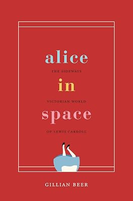 Alice in Space: The Sideways Victorian World of Lewis Carroll (Carpenter Lectures)