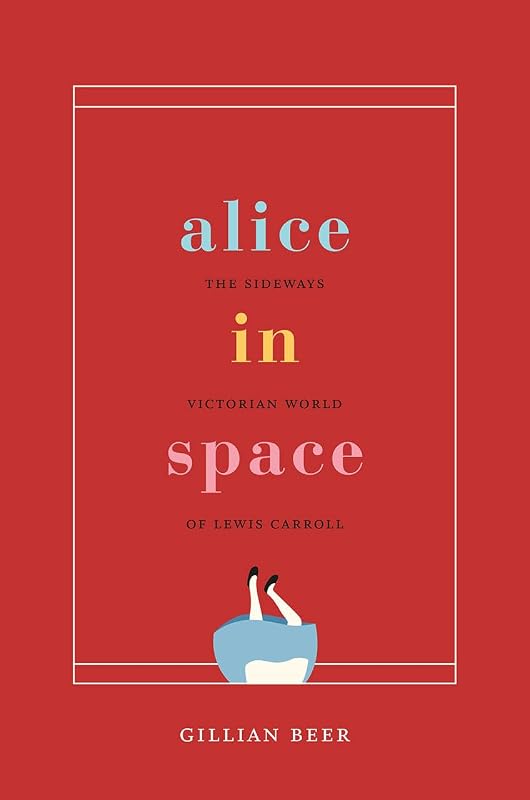 Alice in Space: The Sideways Victorian World of Lewis Carroll (Carpenter Lectures) by Gillian Beer