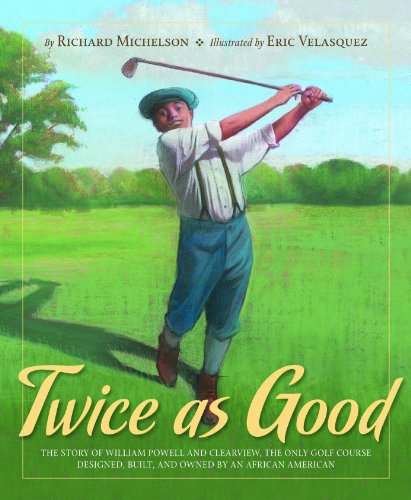 Twice as Good: The Story of William Powell and Clearview, the Only Golf Course Designed, Built, and Owned by an African American
