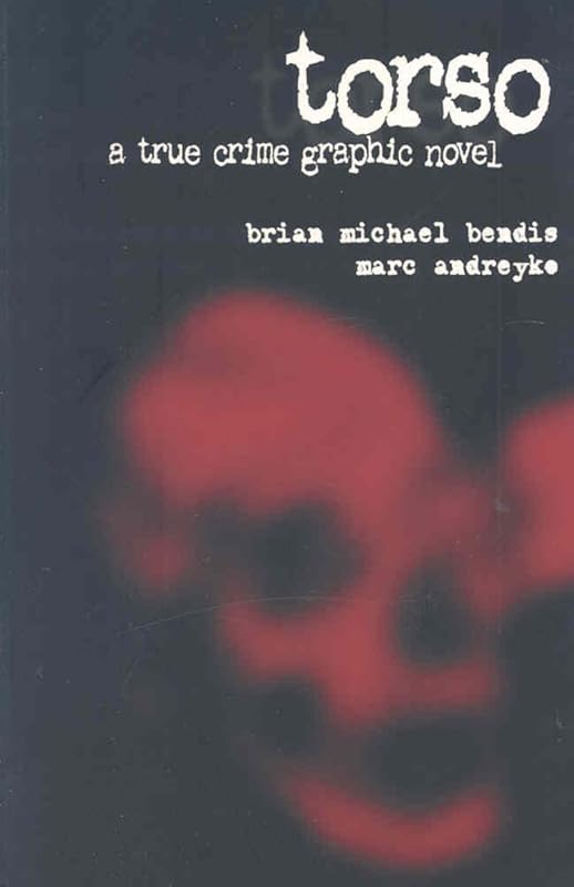 Torso: A True Crime Graphic Novel by Brian Michael Bendis