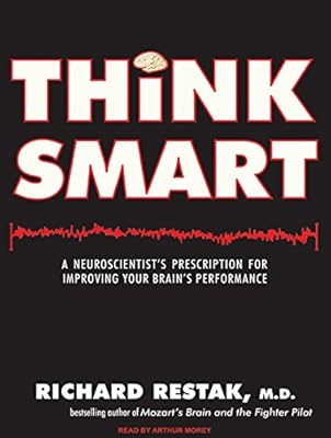 Think Smart: A Neuroscientist's Prescription for Improving Your Brain's Performance