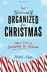 Get Yourself Organized for Christmas: Simple Steps to Enjoying the Season