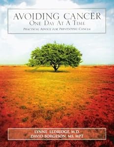 Avoiding Cancer One Day At A Time: Practical Advice For Preventing Cancer by Lynne Eldridge