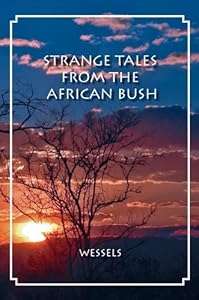 Strange Tales from the African Bush by Hannes Wessels