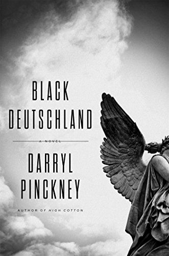 Black Deutschland: A Novel by Darryl Pinckney