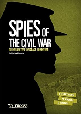 Spies of the Civil War: An Interactive Espionage Adventure