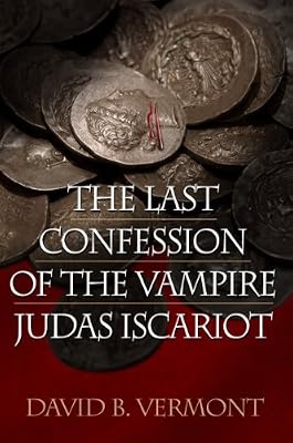 The Last Confession of The Vampire Judas Iscariot