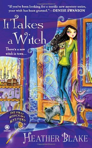 It Takes a Witch: A Wishcraft Mystery by Heather Blake