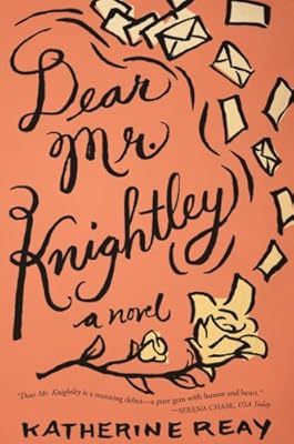 Dear Mr. Knightley: A Novel