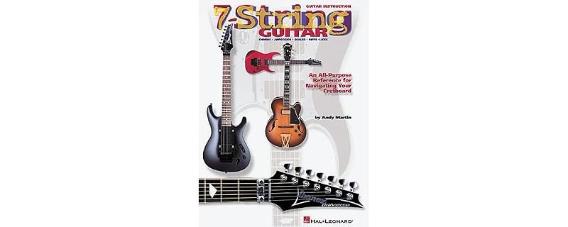7-String Guitar: An All-Purpose Reference for Navigating Your Fretboard by Andy Martin