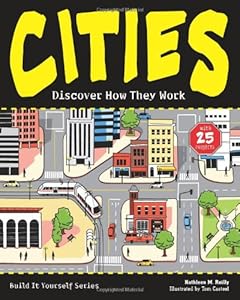 CITIES: Discover How They Work with 25 Projects by Kathleen M. Reilly