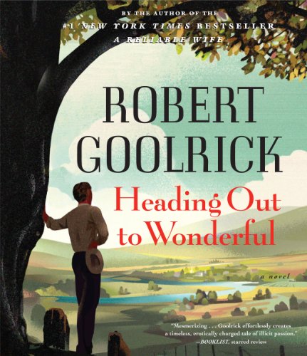 Heading Out to Wonderful by Robert Goolrick