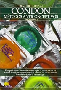 Breve Historia del condon y de los metodos anticonceptivos by Ana Martos Rubio