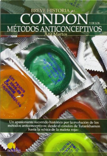 Breve Historia del condon y de los metodos anticonceptivos by Ana Martos Rubio