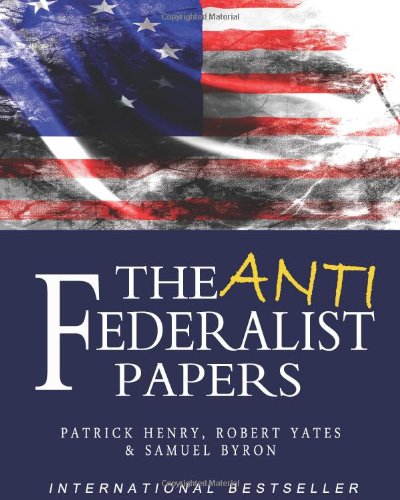 The Anti-Federalist Papers by Patrick Henry