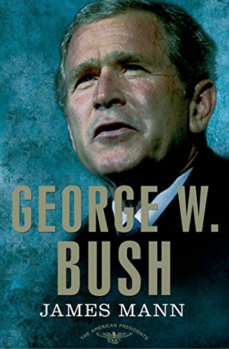 George W. Bush: The American Presidents Series: The 43rd President, 2001-2009 by James Mann 
			
			
		
		
		
       	 
       		
       			,