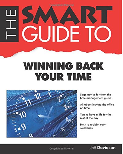 The Smart Guide to Winning Back Your Time by Jeff Davidson