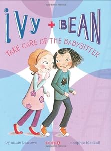 Ivy and Bean: Take Care of the Babysitter - Book 4