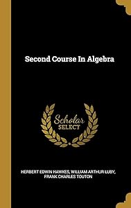Second Course In Algebra by Herbert Edwin Hawkes