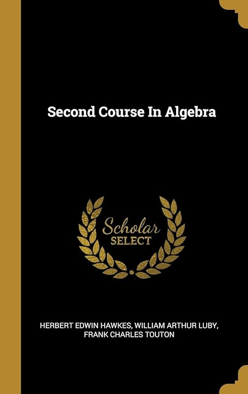Second Course In Algebra by Herbert Edwin Hawkes