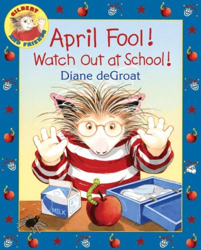 April Fool! Watch Out at School! by Diane deGroat                       (Author, Illustrator)