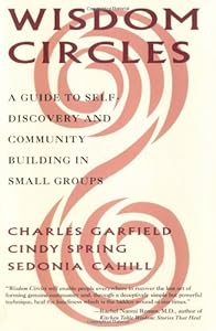 Wisdom Circles: A Guide to Self Discovery and Community Building in Small Groups