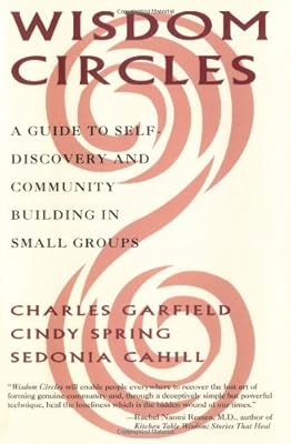 Wisdom Circles: A Guide to Self Discovery and Community Building in Small Groups