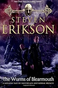 The Wurms of Blearmouth: A Malazan Tale of Bauchelain and Korbal Broach