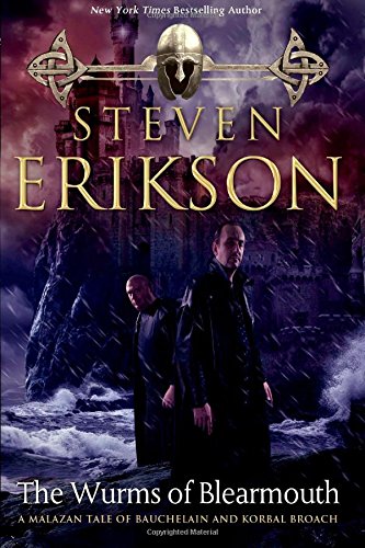 The Wurms of Blearmouth: A Malazan Tale of Bauchelain and Korbal Broach by Steven Erikson