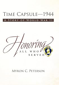 Time Capsule-1944: A Story of World War II by Myron C Peterson