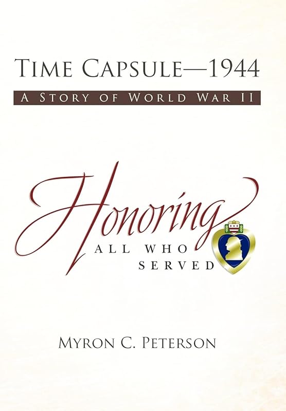 Time Capsule-1944: A Story of World War II by Myron C Peterson