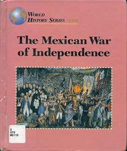 The Mexican War of Independence (World History)