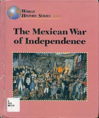 The Mexican War of Independence (World History)