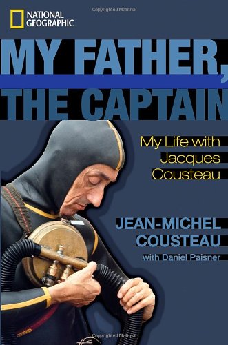 My Father, the Captain: My Life With Jacques Cousteau by Jean-Michel Cousteau