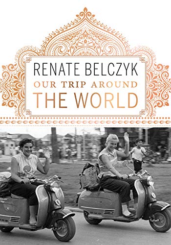 Our Trip Around the World by Renate Belczyk