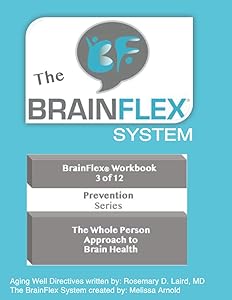The BrainFlex Workbook: THE WHOLE PERSON APPROACH TO AGING WELL by Mel Arnold