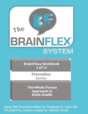 The BrainFlex Workbook: THE WHOLE PERSON APPROACH TO AGING WELL