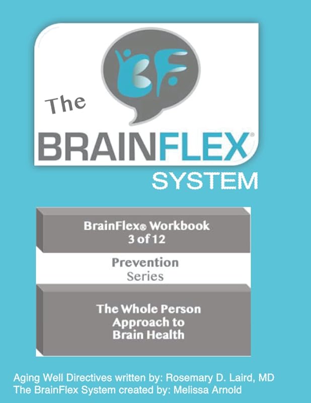 The BrainFlex Workbook: THE WHOLE PERSON APPROACH TO AGING WELL by Mel Arnold