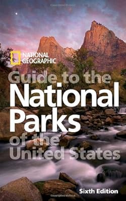National Geographic Guide to the National Parks of the United States, 6th Edition (National Geographic Guide to National Parks of the United States)
