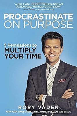 Procrastinate on Purpose: 5 Permissions to Multiply Your Time