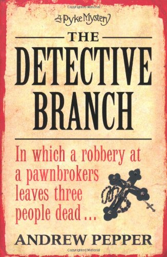 The Detective Branch: A Pyke Mystery by Andrew Pepper