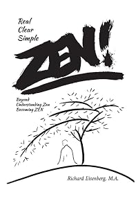 Zen! Real, Clear, Simple by Richard Eisenberg M. A.