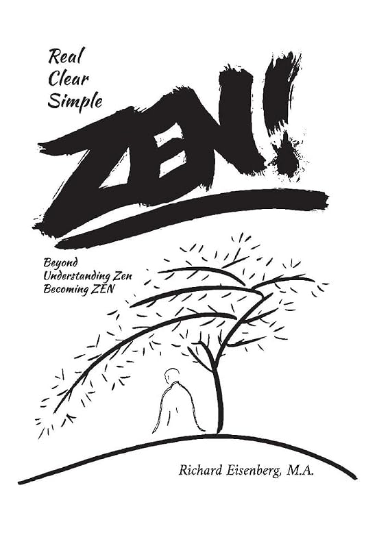 Zen! Real, Clear, Simple by Richard Eisenberg M. A.