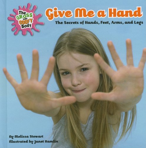 Give me a hand : the secrets of hands, feet, arms, and legs by Melissa Stewart