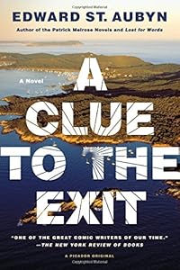 A Clue to the Exit: A Novel by Edward St. Aubyn