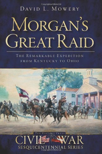 Morgan's Great Raid: The Remarkable Expedition from Kentucky to Ohio by David Mowery 
			
			
		
		
		
       	 
       		
       			,